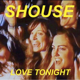 SHOUSE - LOVE TONIGHT